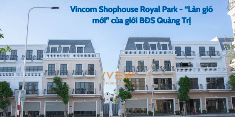 Vincom Shophouse Royal Park – làn gió mới cho thị trường BĐS Quảng Trị 2023